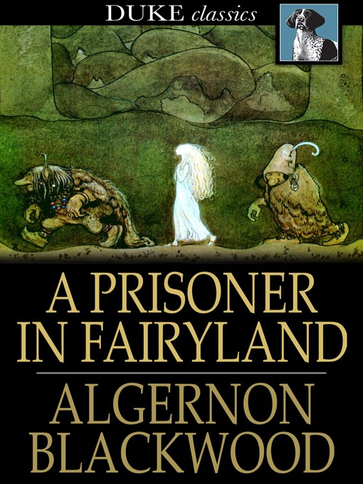 Title details for A Prisoner in Fairyland by Algernon Blackwood - Wait list